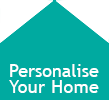 PERSONALISE YOUR HOME